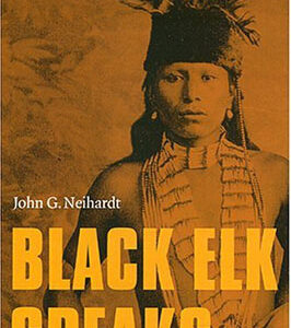 "Black Elk Speaks" by John Neihardt