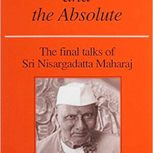 "Consciousness & the Absolute" by Nisargadatta
