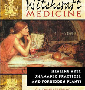 "Witchcraft Medicine" - by Claudia Muller-Ebeling